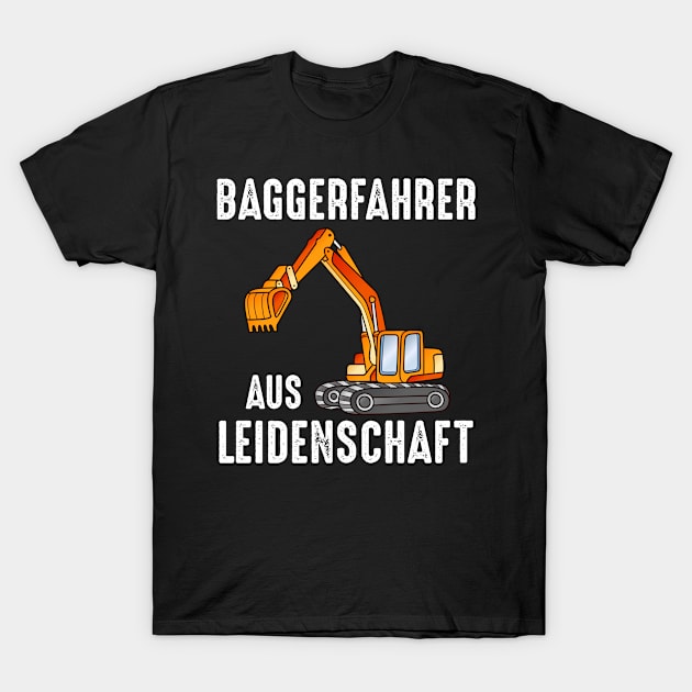 Excavator Driver With Passion T-Shirt by Realfashion